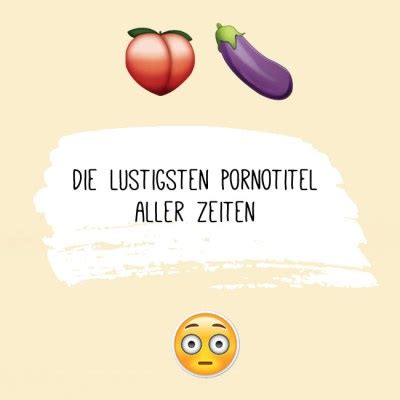 lustige pornotit|Die lustigsten Pornotitel aller Zeiten: Die 72 witzigsten Namen.